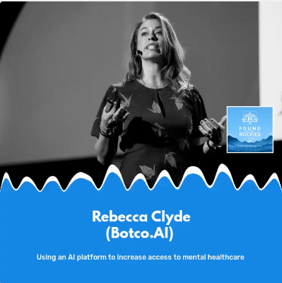 Found In The Rockies: Rebecca Clyde (Botco.AI) - Using an AI platform to increase access to mental healthcare